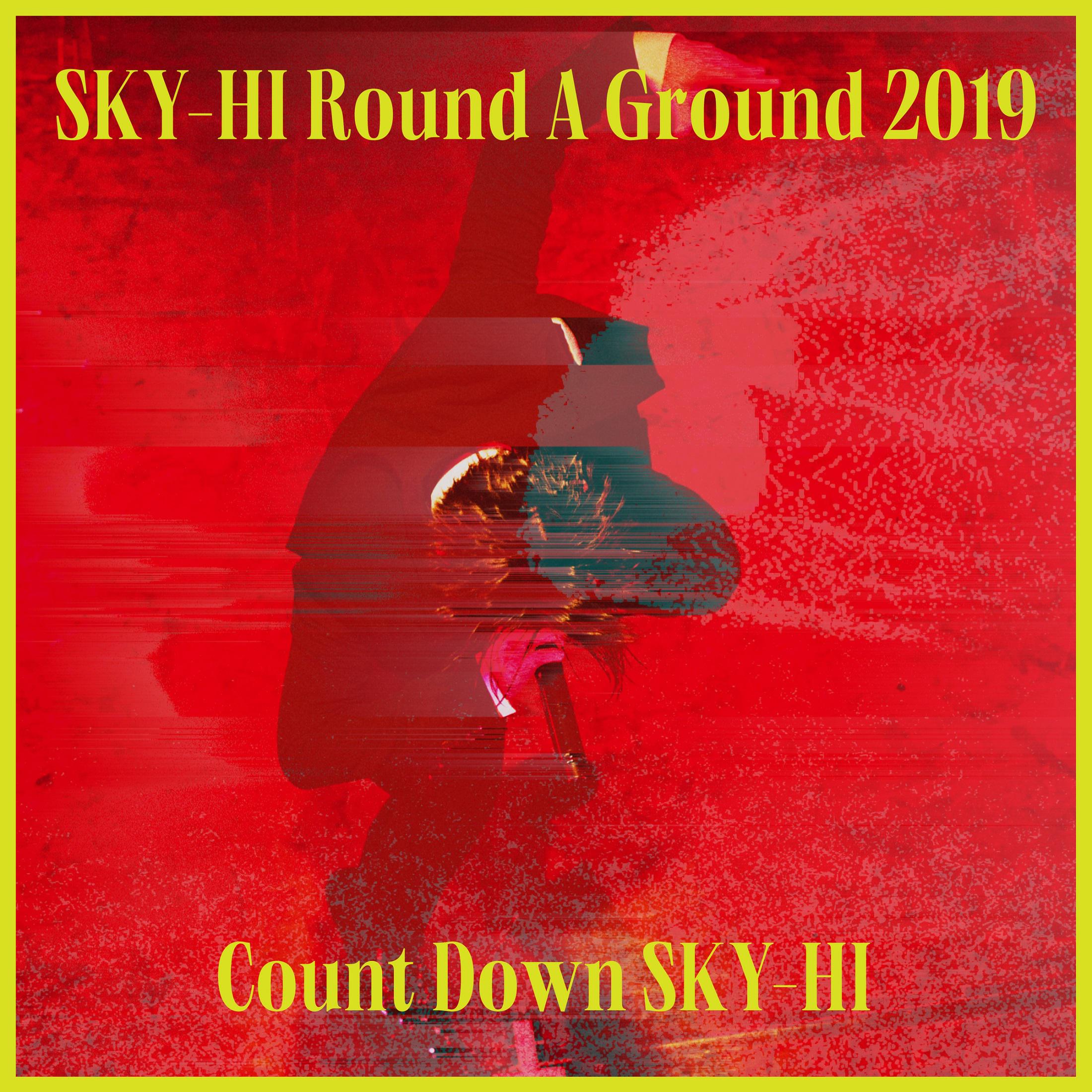 SKY-HI Round A Ground 2019 ～Count Down SKY-HI～<2019.12.11 @ TOYOSU PIT>专辑