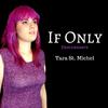 Tara St. Michel - If Only (From 