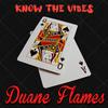 Duane Flames - Know The Vibes