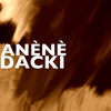 ANÈNÈ - DACKI