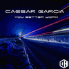 Caesar Garcia - You Better Work