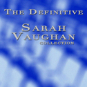 The Definitive Sarah Vaughan Collection专辑