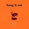 Matry - Bang It Out