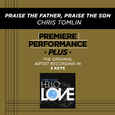 Premiere Performance Plus: Praise The Father, Praise The Son