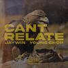 JayWin - Cant Relate (feat. Young Chop)