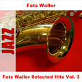 Fats Waller Selected Hits Vol. 3