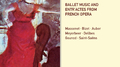 Ballet Music And Entr\'actes From French Opera专辑