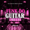 DJ Shiruba - Funk do Guitar - A Priscila Se Solta