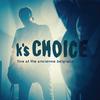 K's Choice - My Heart (Live)