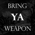 Bring Ya Weapon专辑