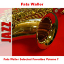 Fats Waller Selected Favorites Volume 7专辑