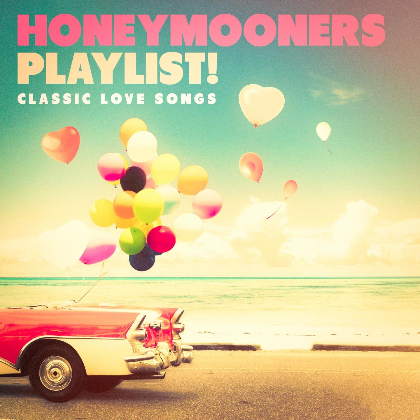 Honeymooners Playlist! - Classic Love Songs专辑