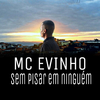 MC Evinho - Sem pisar em ninguém