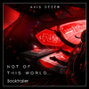 Axis Dezer - Not of This World... (Booktrailer)