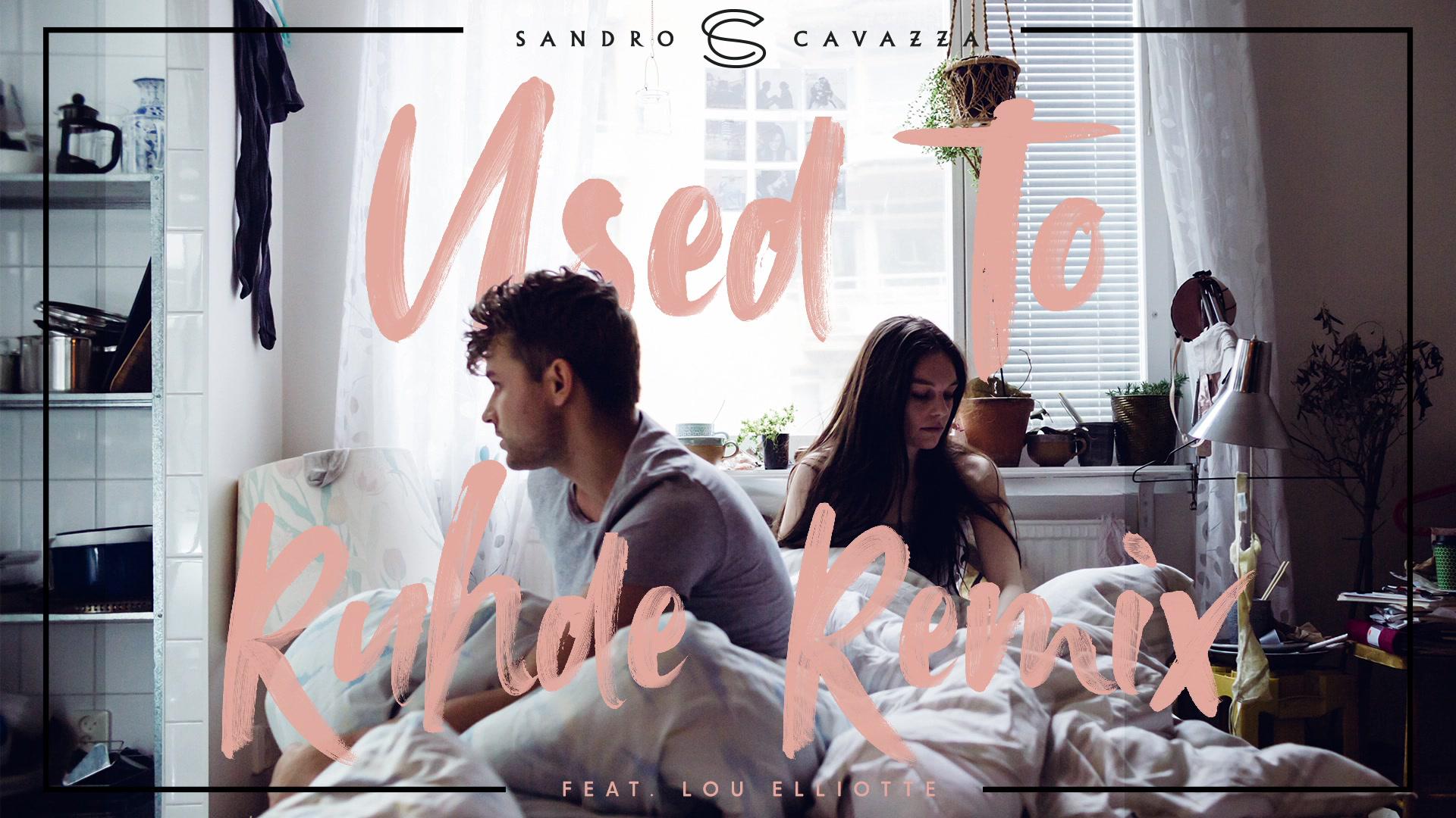 Sandro Cavazza - Used To (Ruhde Remix / Audio)