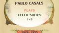 Pablo Casals plays: Johann Sebastian Bach: Cello Suites 1-3 (1926-1955)专辑