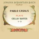 Pablo Casals plays: Johann Sebastian Bach: Cello Suites 1-3 (1926-1955)专辑