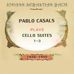 Pablo Casals plays: Johann Sebastian Bach: Cello Suites 1-3 (1926-1955)专辑