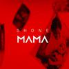 SHONE - Mama