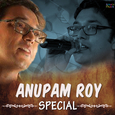 Anupam Roy Special