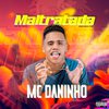Mc Daninho - Maltratada (feat. Mc Thay RJ)