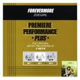 Premiere Performance Plus: Forevermore