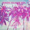 Magic Island Vol. 7 Album Sampler 2专辑