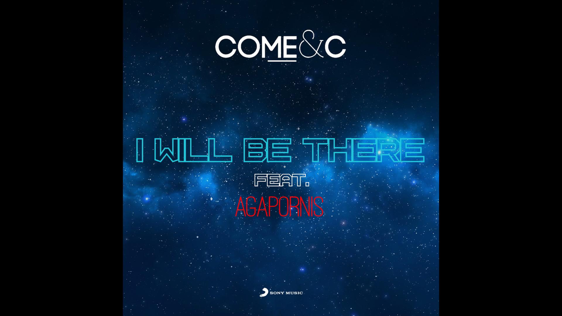 Come & C - I Will Be There (Pseudo Video)