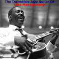 The Incredible Jazz Guitar of Wes Montgomery (Remastered 2014)