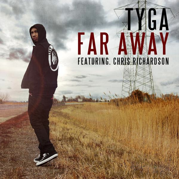 far away - tyga/chris richardson(michael stevenson) - 网易云音乐