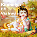 Kanhaiya Pe Vishwas