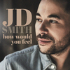 JD Smith - How Would You Feel (Paean)