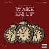 iAmKingEarl - Wake Em Up (feat. Big Ron)