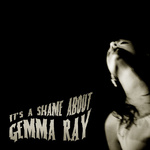 It\'s A Shame About Gemma Ray专辑