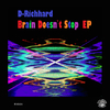 D-Richhard - Brain Doesn't Stop