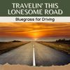 Bill Monroe - Travelin' This Lonesome Road