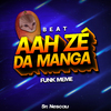 Sr Nescau - BEAT AAH ZÉ DA MANGA - Funk Meme