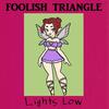 Foolish Triangle - Lights Low
