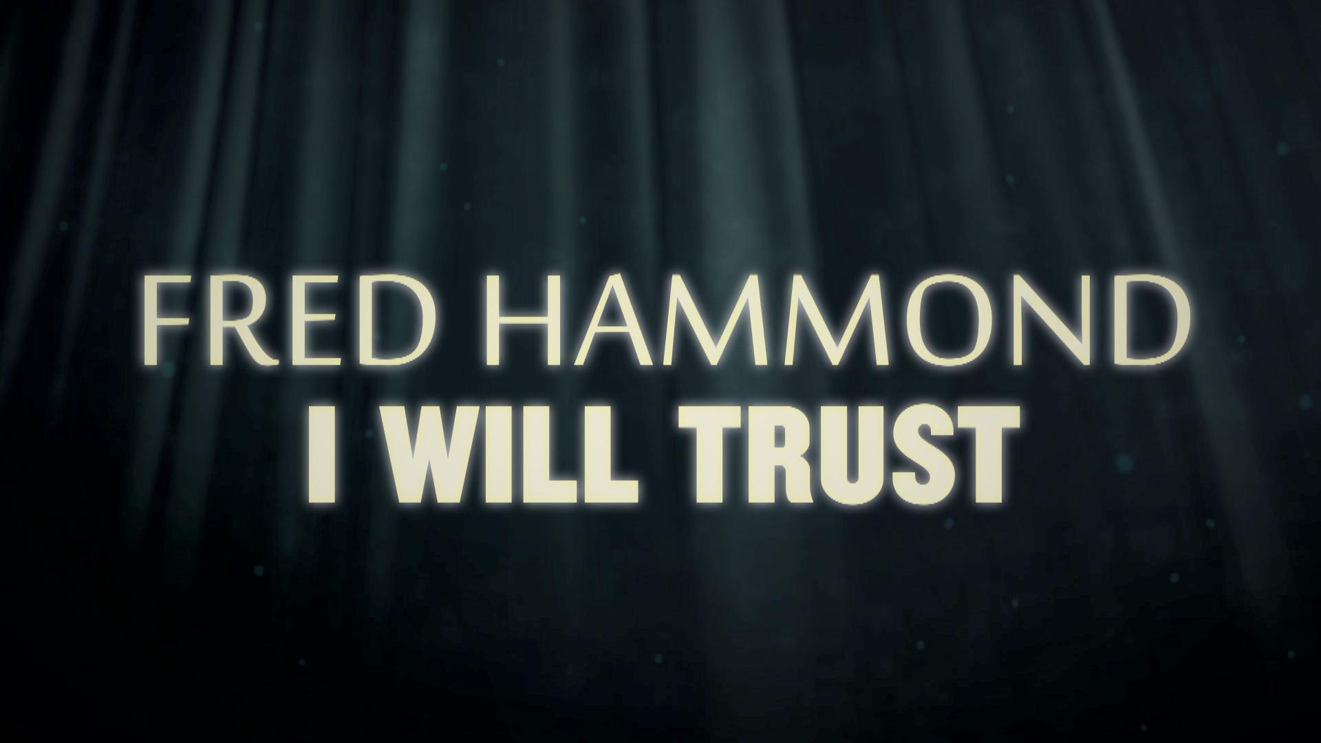 Fred Hammond - I Will Trust (Lyric Video)