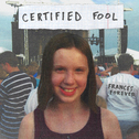 Certified Fool专辑