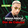 Luka Mc - Minha Piroca É Tua Dor de Cabeça