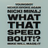 Mike Will Made It - What That Speed Bout!? (feat. Nicki Minaj & YoungBoy Never Broke Again)