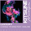 Luxxury - Change Yr Mind