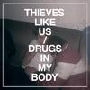 Thieves Like Us - Drugs in My Body (Extended Mix)