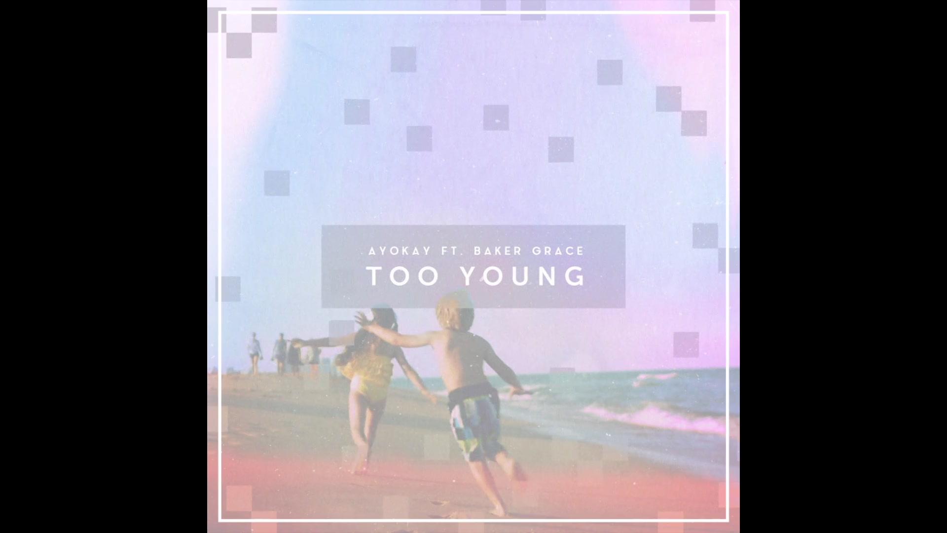 ayokay - Too Young (Pseudo Video)