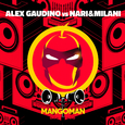 MangoMan (Alex Gaudino vs. Nari&milani)