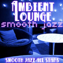 Ambient Lounge Smooth Jazz专辑