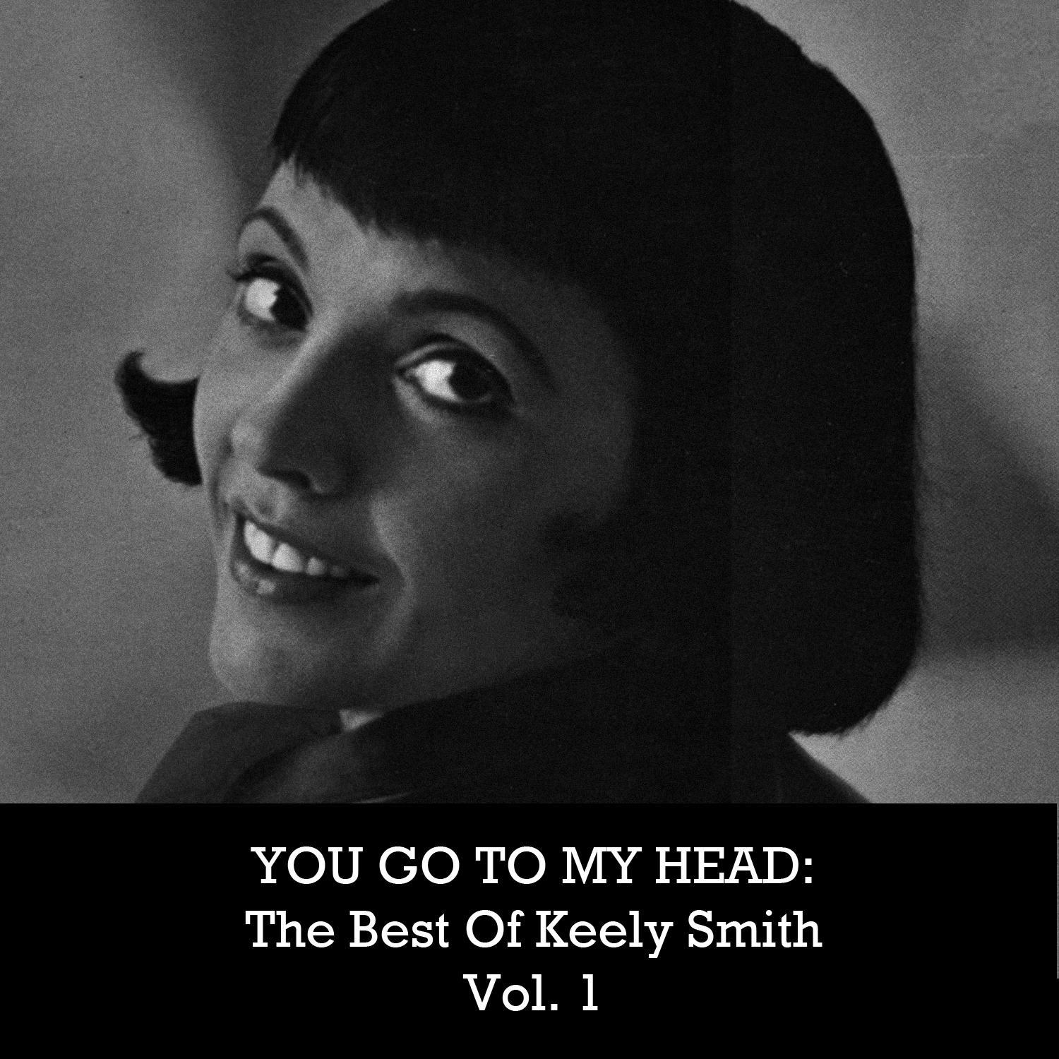 You Go to My Head: The Best of Keely Smith, Vol. 1专辑