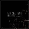Mircea Ivan - Interpose (Original Mix)