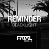 Reminder - Blacklight (Original Mix)